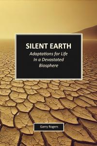 The new book, Silent Earth Expands the Conversation on Human Survival Amid Environmental Collapse